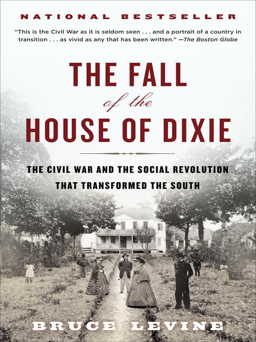 Title details for The Fall of the House of Dixie by Bruce Levine - Available